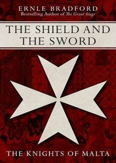The Shield and the Sword, Paperback/Ernle Bradford