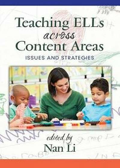 Teaching ELLs Across Content Areas: Issues and Strategies, Paperback/Nan Li