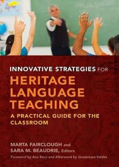 Innovative Strategies for Heritage Language Teaching: A Practical Guide for the Classroom, Paperback/Marta Fairclough