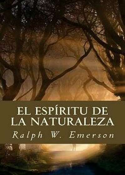 El Esp ritu de la Naturaleza, Paperback/Ralph Waldo Emerson