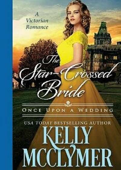 The Star-Crossed Bride, Paperback/Kelly McClymer