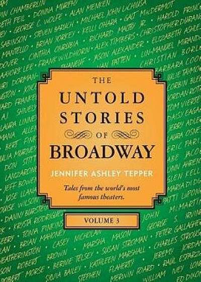 The Untold Stories of Broadway, Volume 3, Paperback/Jennifer Ashley Tepper