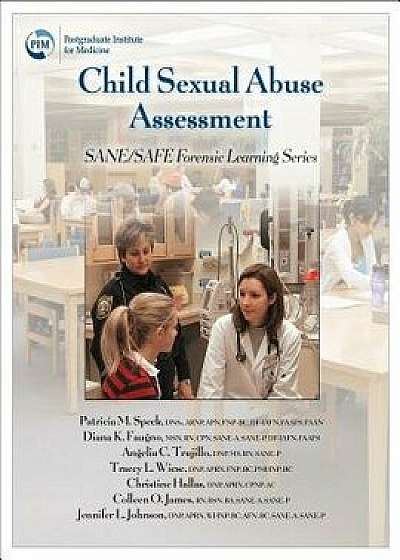 Child Sexual Abuse Assessment: Sane/Safe Forensic Learning Series, Paperback/Patricia M. Speck