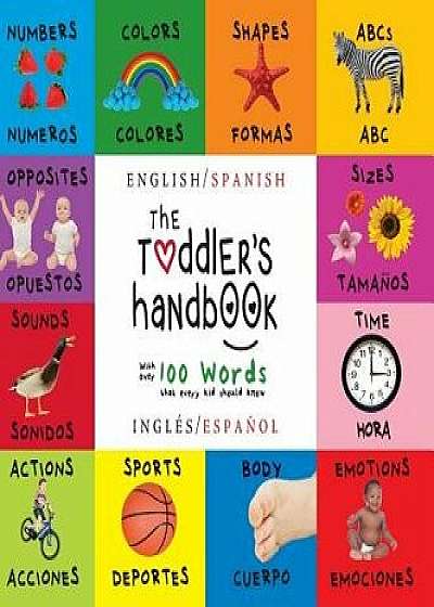 The Toddler's Handbook: Bilingual (English / Spanish) (Ingl s / Espa ol) Numbers, Colors, Shapes, Sizes, ABC Animals, Opposites, and Sounds, w, Hardcover/Dayna Martin