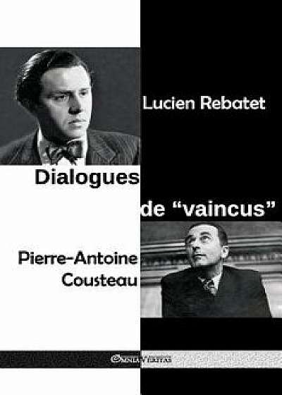 Dialogues de Vaincus: La Prison de Clairvaux - Janvier-D cembre 1950, Paperback/Lucien Rebatet