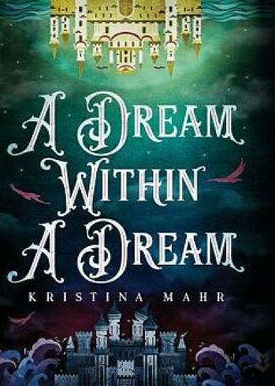 A Dream Within a Dream, Hardcover/Kristina Mahr