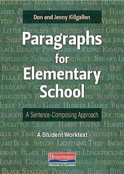 Paragraphs for Elementary School: A Sentence-Composing Approach: A Student Worktext, Paperback/Donald Killgallon