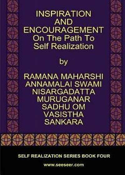 Inspiration and Encouragement on the Path to Self Realization, Paperback/Ramana Maharshi