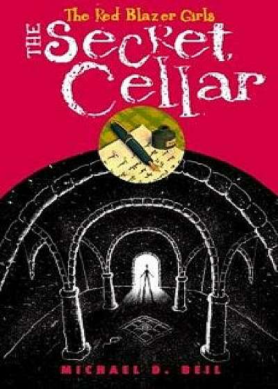 The Red Blazer Girls: The Secret Cellar, Paperback/Michael D. Beil