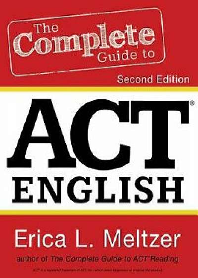 The Complete Guide to ACT English, 2nd Edition, Paperback/Erica L. Meltzer