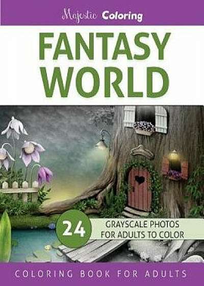 Fantasy World: Grayscale Photo Coloring Book for Adults, Paperback/Majestic Coloring