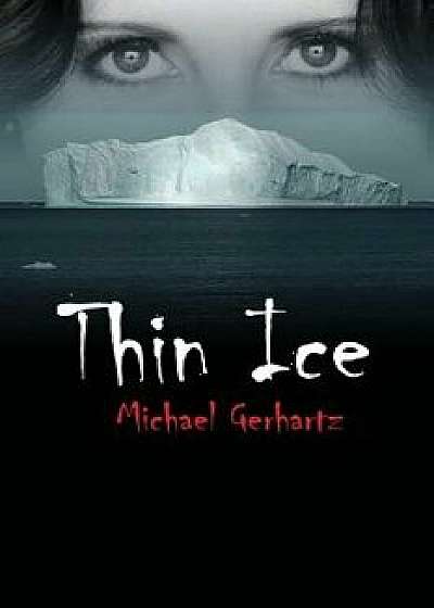 Thin Ice, Paperback/Michael Gerhartz