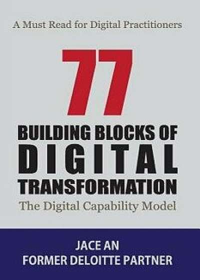 77 Building Blocks of Digital Transformation: The Digital Capability Model, Paperback/Jace An