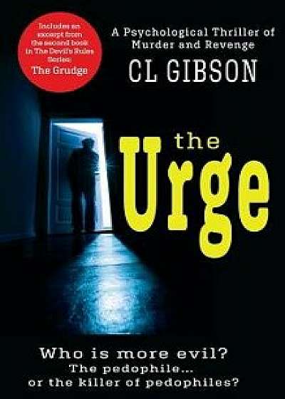 The Urge: Who's More Evil, the Pedophile, or the Killer of Pedophiles?, Hardcover/CL Gibson