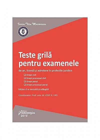 Teste grilă pentru examenele de an, licență și admitere în profesiile juridice