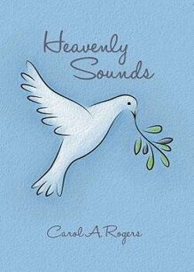 Heavenly Sounds, Hardcover/Carol A. Rogers