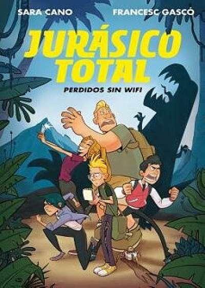 Jur sico Total: Perdidos Sin Wifi / Total Jurassic. Lost Without Wi-Fi, Hardcover/Sara Cano
