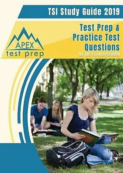 TSI Study Guide 2019: Test Prep & Practice Test Questions for the TSI Assessment, Paperback/Apex Test Prep 2018-2019 Team
