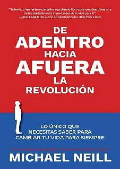 De adentro hacia afuera - La revoluci n, Paperback/Michael Neill