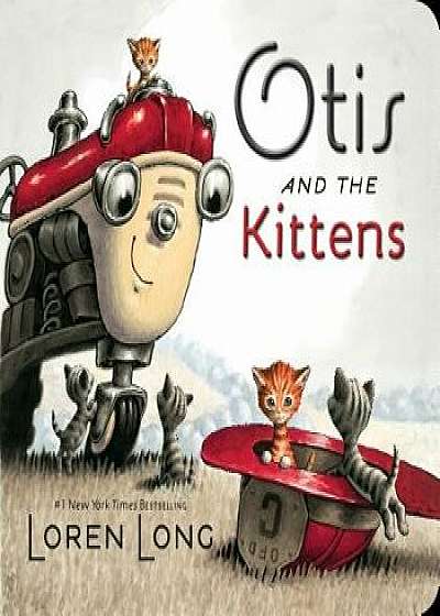 Otis and the Kittens/Loren Long