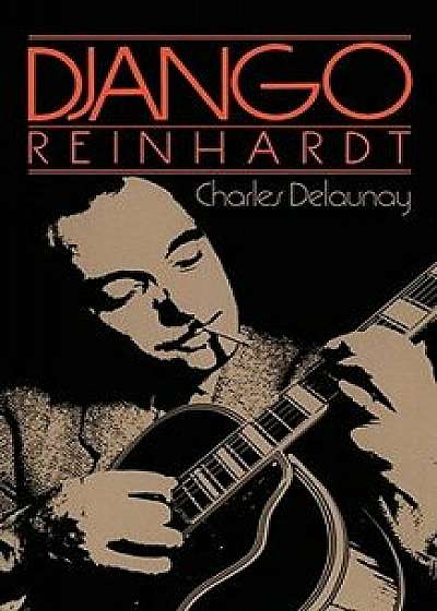 Django Reinhardt, Paperback/Charles Delaunay