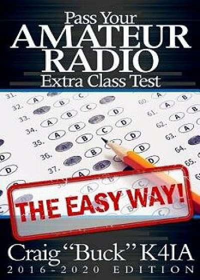 Pass Your Amateur Radio Extra Class Test - The Easy Way, Paperback/Craig Buck K4ia