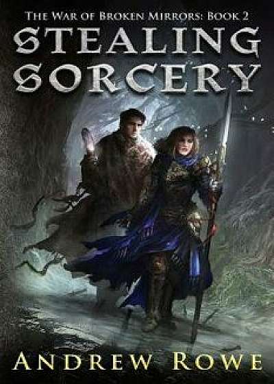 Stealing Sorcery, Paperback/Andrew Rowe