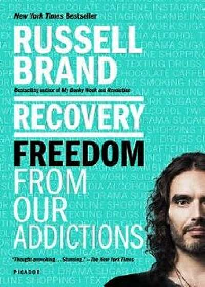 Recovery: Freedom from Our Addictions, Paperback/Russell Brand