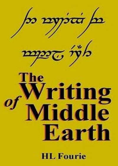 The Writing of Middle Earth, Paperback/Hl Fourie