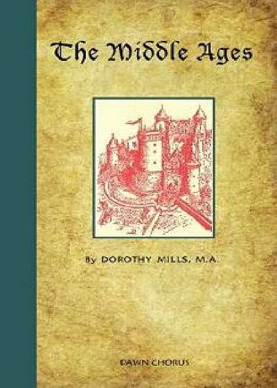The Middle Ages, Paperback/Dorothy Mills