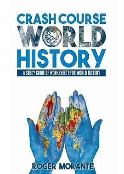 Crash Course World History: A Study Guide of Worksheets for World History, Paperback/Roger Morante