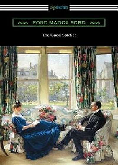 The Good Soldier, Paperback/Ford Madox Ford