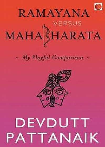 Ramayana Vs Mahabharata-My Playful Comparison, Paperback/Devdutt Pattanaik