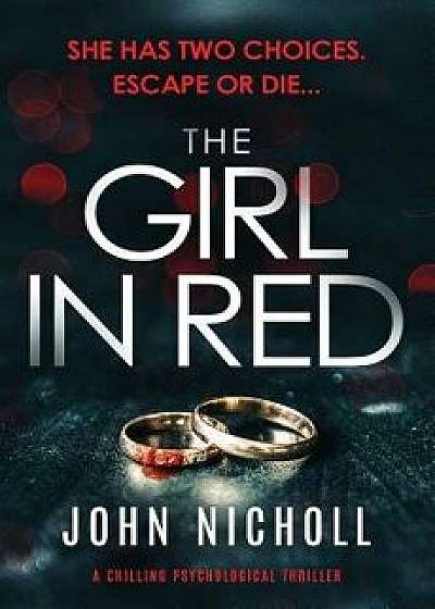 The Girl in the Red: A Chilling Psychological Thriller, Paperback/John Nicholl