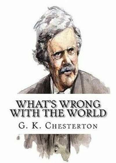 What's Wrong With The World, Paperback/G. K. Chesterton