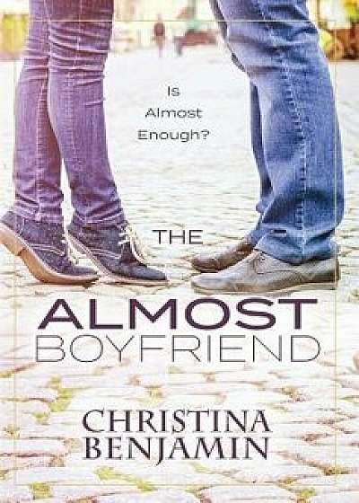 The Almost Boyfriend, Hardcover/Christina Benjamin