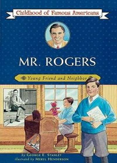 Mr. Rogers: Young Friend and Neighbor, Paperback/George E. Stanley