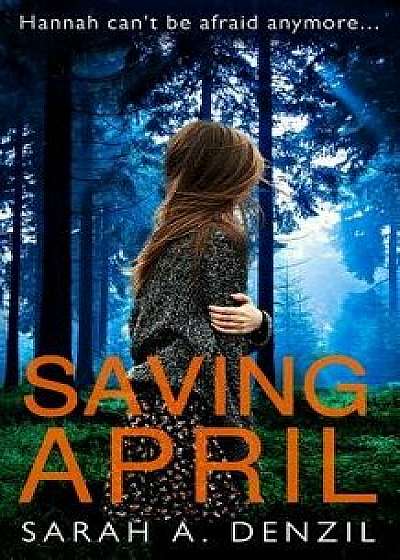 Saving April, Paperback/Sarah a. Denzil
