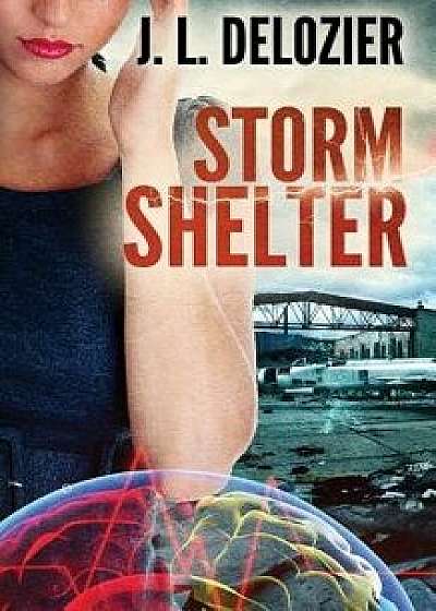 Storm Shelter, Paperback/J. L. DeLozier