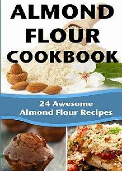 Almond Flour Cookbook: 24 Awesome Almond Flour Recipes, Paperback/Happy Cook