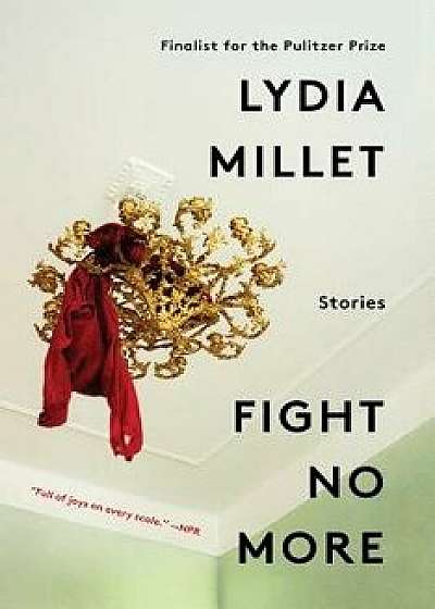 Fight No More: Stories, Paperback/Lydia Millet
