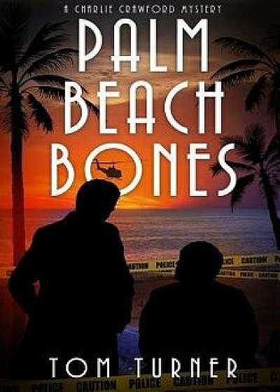 Palm Beach Bones, Paperback/Tom Turner