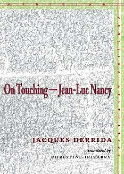 On Touchinga Jean-Luc Nancy, Paperback/Jacques Derrida