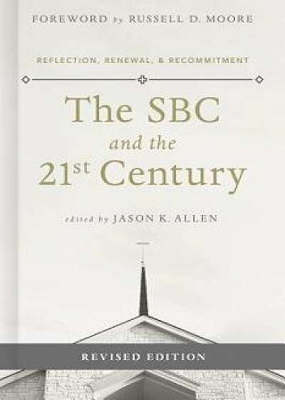 The SBC and the 21st Century: Reflection, Renewal & Recommitment, Paperback/Jason K. Allen