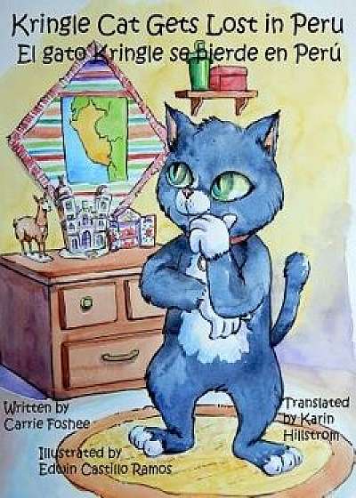 Coperta cărții Kringle Cat Gets Lost in Peru, Hardcover/Carrie Foshee