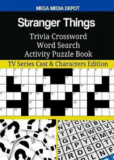 Stranger Things Trivia Crossword Word Search Activity Puzzle Book: TV Series Cast & Characters Edition, Paperback/Mega Media Depot