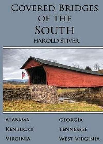 Covered Bridges of the South/Harold Stiver