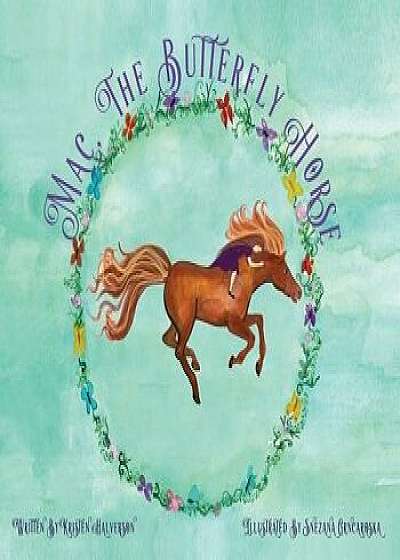 Mac, The Butterfly Horse, Hardcover/Kristen Halverson