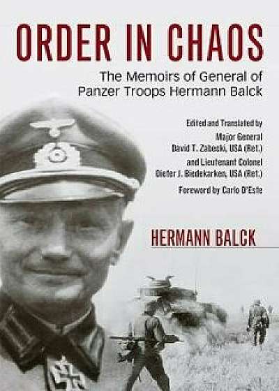 Order in Chaos: The Memoirs of General of Panzer Troops Hermann Balck, Paperback/Hermann Balck