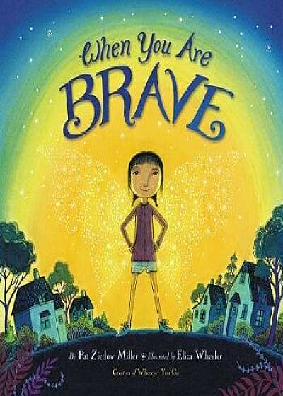 When You Are Brave, Hardcover/Pat Zietlow Miller